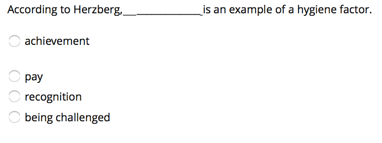 According to Herzberg, example of a hygiene