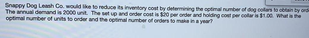 Snappy Dog Leash Co. would like to reduce its