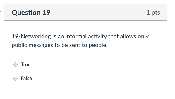 Question 19 1 pts 19-Networking is an informal