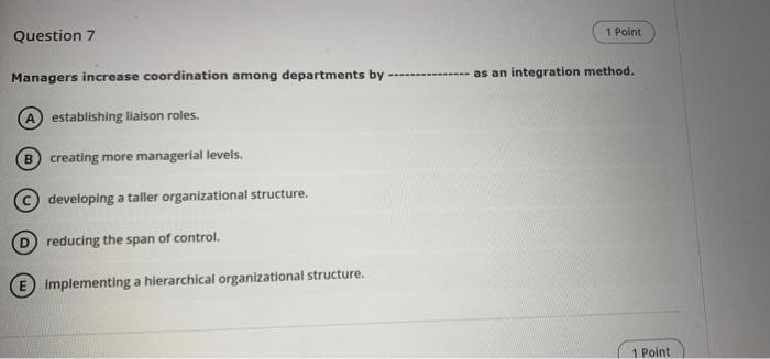 Question 7 1 Point Managers increase coordination