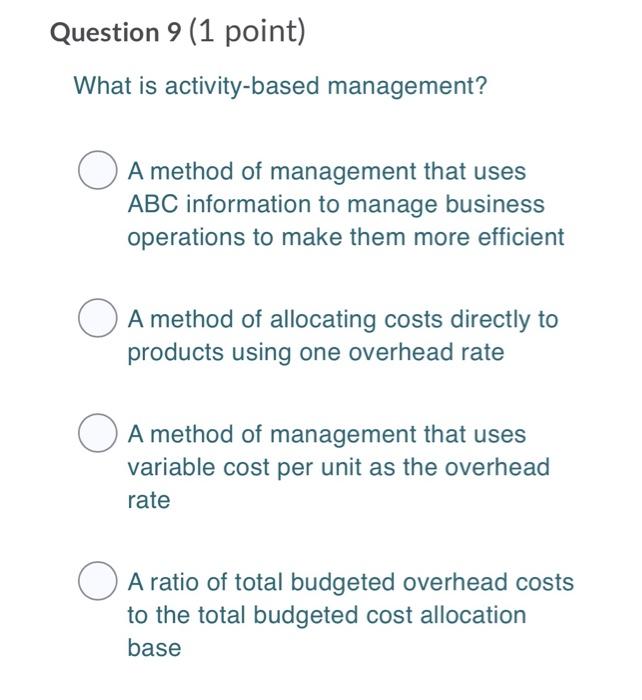 Question 9 (1 point) What is activity-based