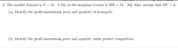 2. The market demand is P = 18 1.5Q, so the