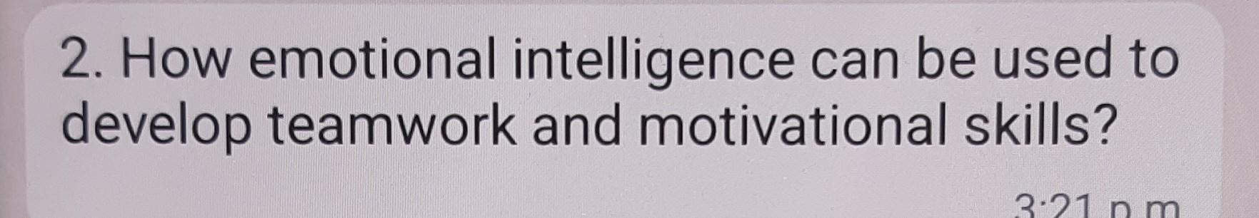 2. How emotional intelligence can be used to
