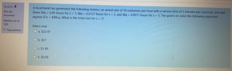 Question 4 Not yet A local bank has generated the