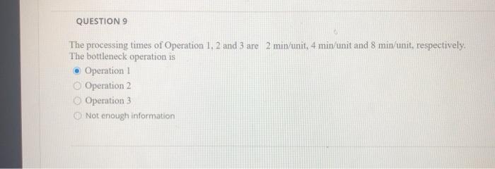 QUESTION 9 The processing times of Operation 1, 2