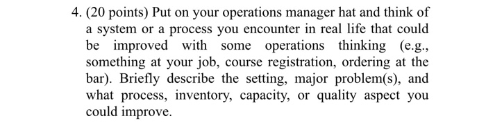 4. (20 points) Put on your operations manager hat