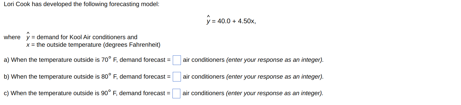 Lori Cook has developed the following forecasting