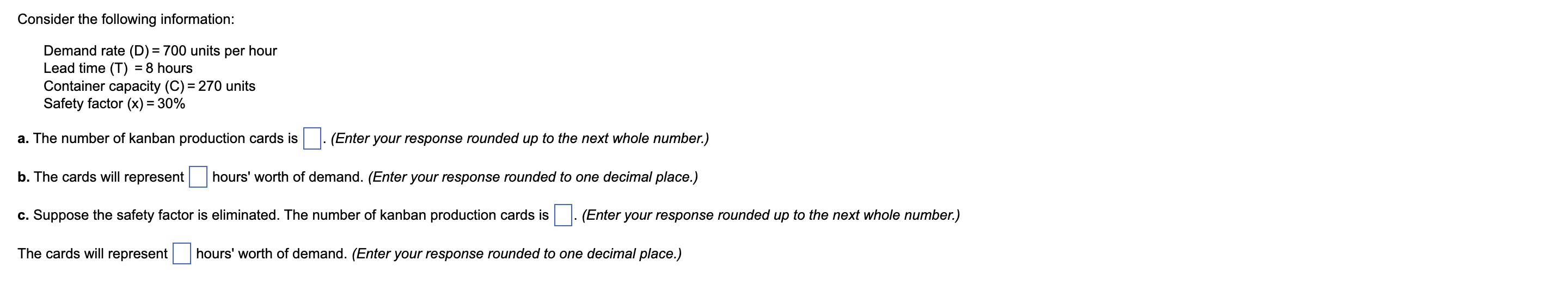 Consider the following information: Demand rate