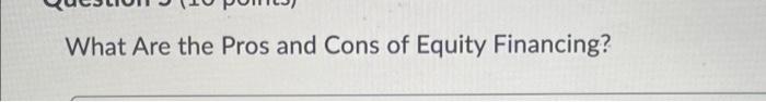 What Are the Pros and Cons of Equity Financing