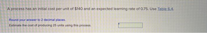 this i table 6.4 A process has an initial cost