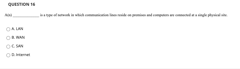 QUESTION 16 A(n) is a type of network in which