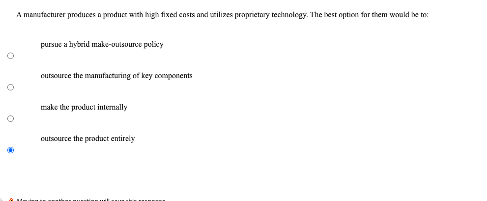 A manufacturer produces a product with high fixed