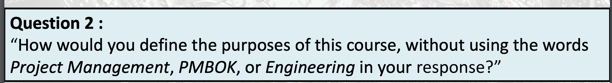 Question 2 : How would you define the purposes of