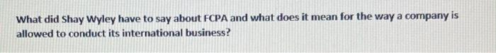 What did Shay Wyley have to say about FCPA and