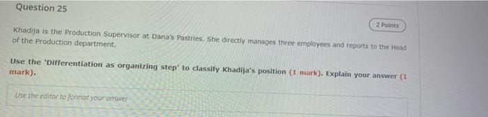 Question 25 2 Points Khadija is the Production