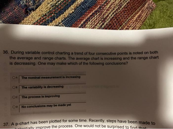 36. During variable control charting a trend of