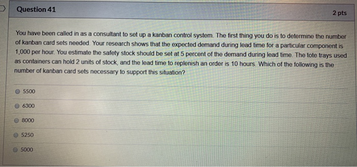 Question 41 2 pts You have been called in as a