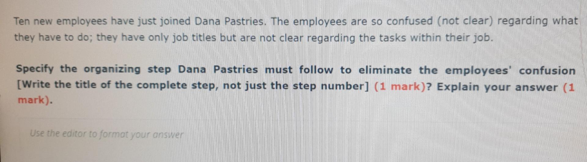 Ten new employees have just joined Dana Pastries.