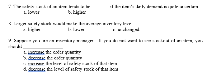 7. The safety stock of an item tends to be if the