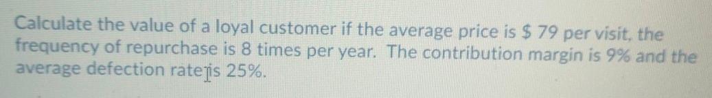 Calculate the value of a loyal customer if the