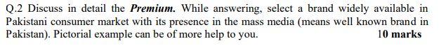Q.2 Discuss in detail the Premium. While