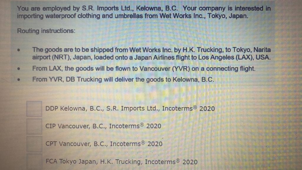 You are employed by S.R. Imports Ltd., Kelowna,