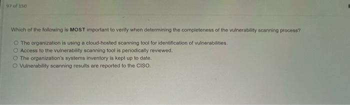 Which of the folowing is MOST important to verify