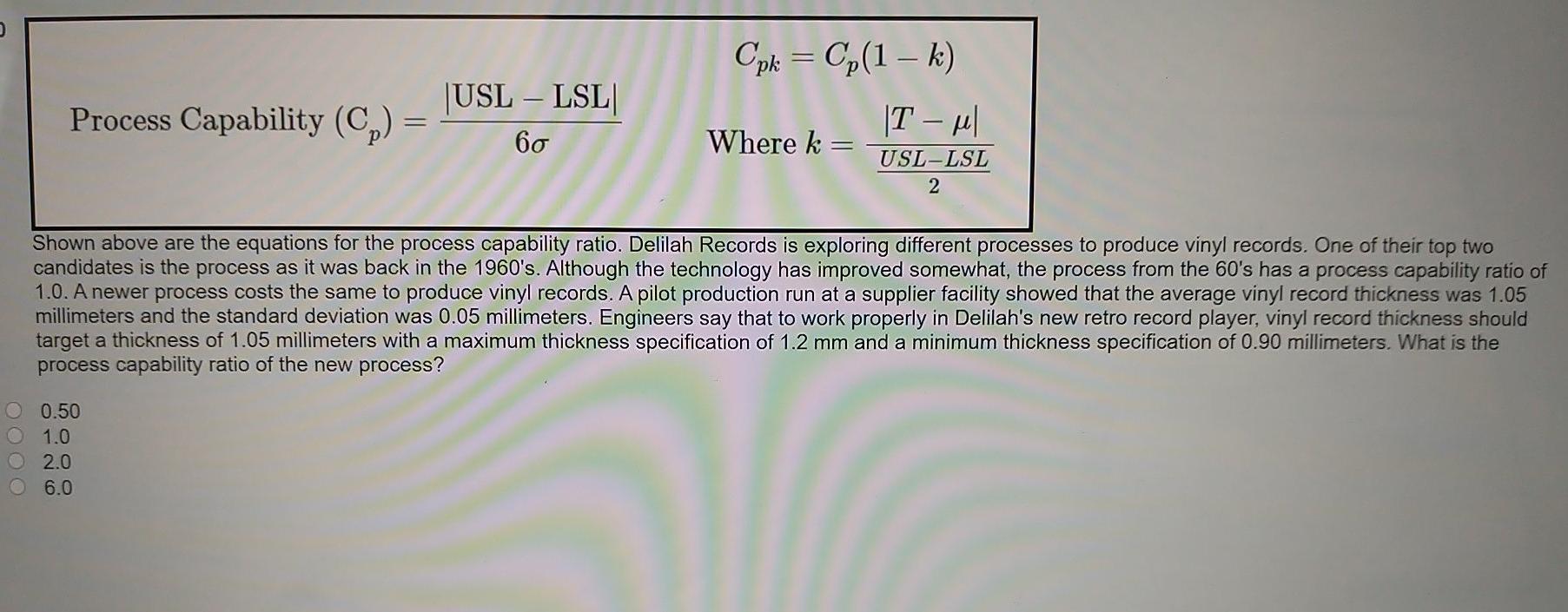 Process Capability (Cp) = USL - LSL 60 Cpk = Cp(1