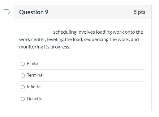 Question 9 5 pts scheduling involves loading work