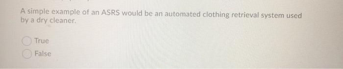 A simple example of an ASRS would be an automated