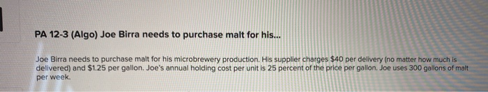 PA 12-3 (Algo) Joe Birra needs to purchase malt