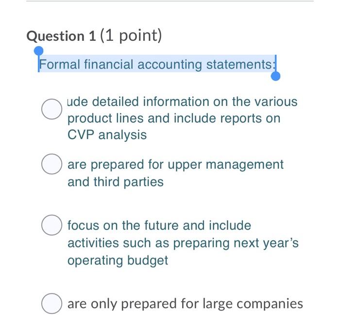 Question 1 (1 point) Formal financial accounting