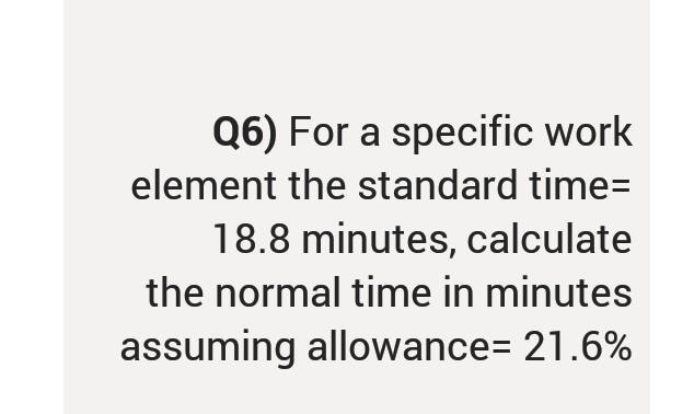 Q6) For a specific work element the standard