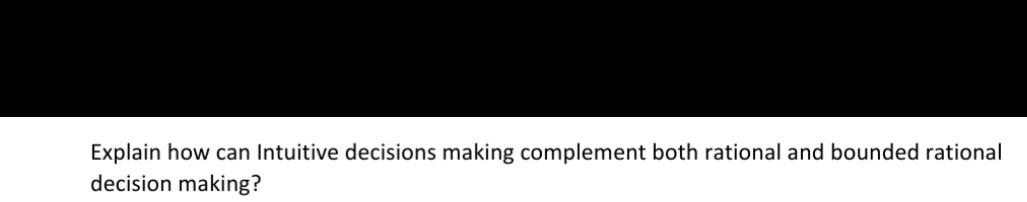 3 Explain how can Intuitive decisions making