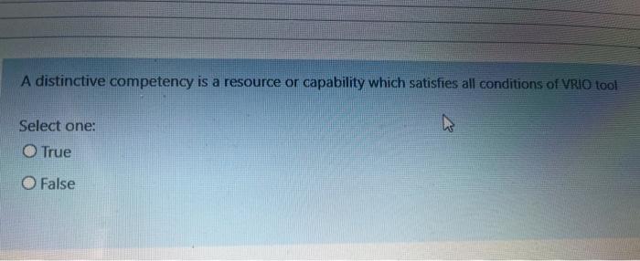 A distinctive competency is a resource or