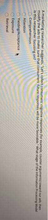 A marketing researcher suggests, 