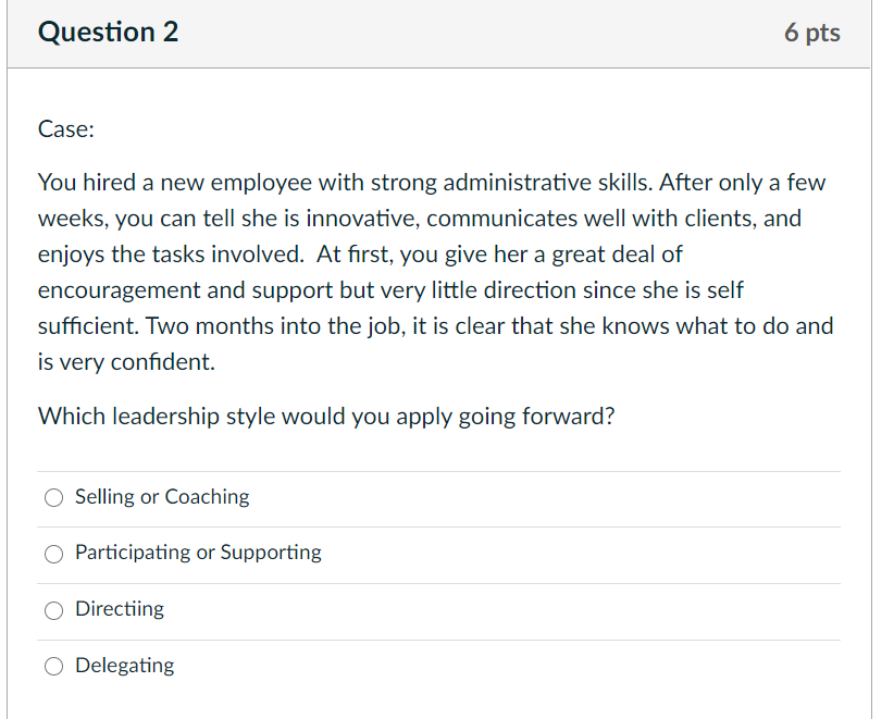 Question 2 6 pts Case: You hired a new employee