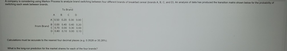 A company is considering using Markov Process to