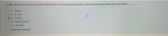 In ABC analysis 10 to 20 percent of the number of