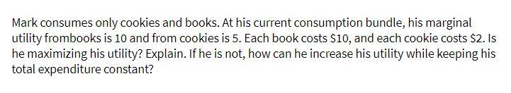 Mark consumes only cookies and books. At his