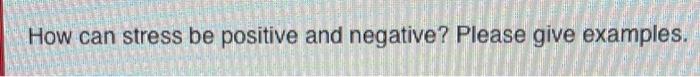 answer in complete sentences How can stress be
