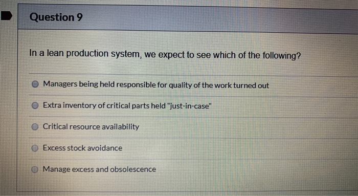 Question 9 In a lean production system, we expect