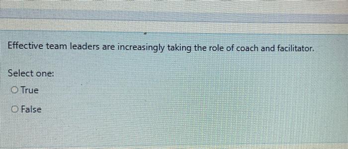 Effective team leaders are increasingly taking