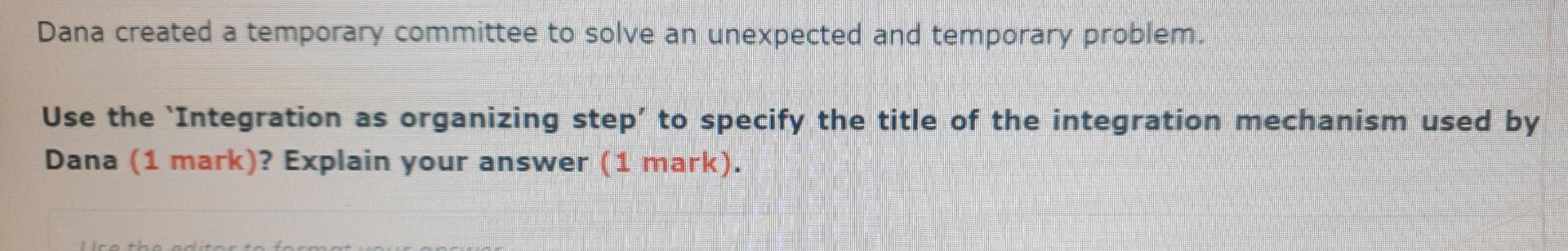 Dana created a temporary committee to solve an