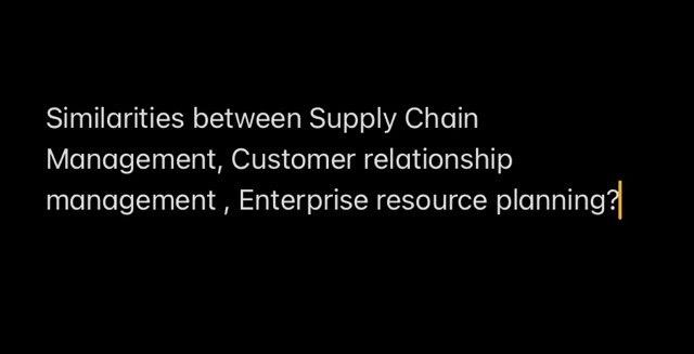 Similarities between Supply Chain Management,