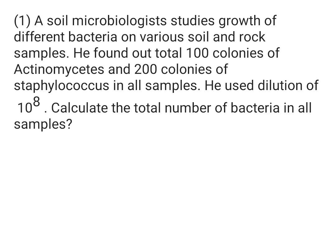(1) A soil microbiologists studies growth of