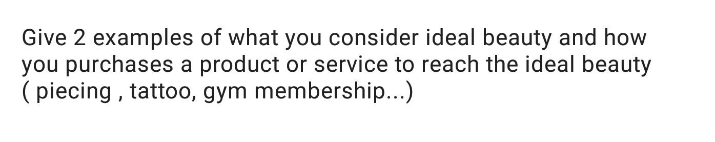 Give 2 examples of what you consider ideal beauty