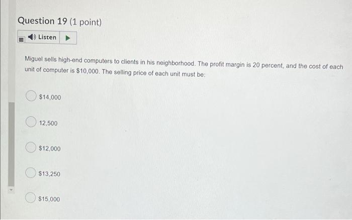 Question 19 (1 point) Listen Miguel sells