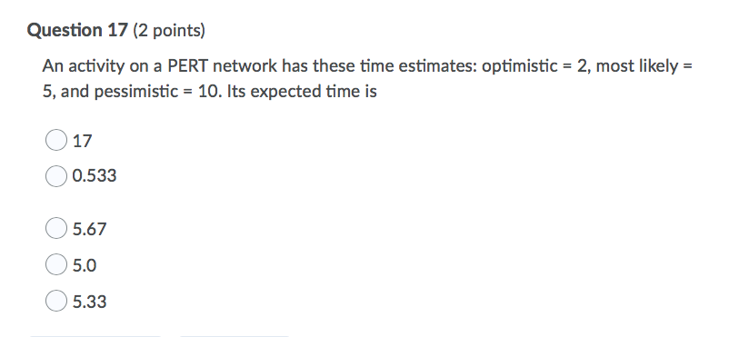 Question 17 (2 points) An activity on a PERT