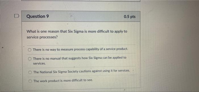 D Question 9 0.5 pts What is one reason that Six